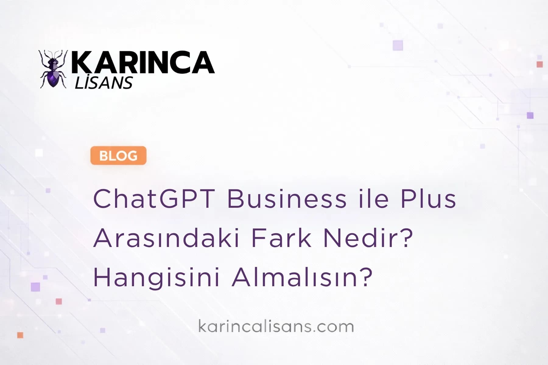 ChatGPT Business ile Plus Arasındaki Fark Nedir? Hangisini Almalısın?