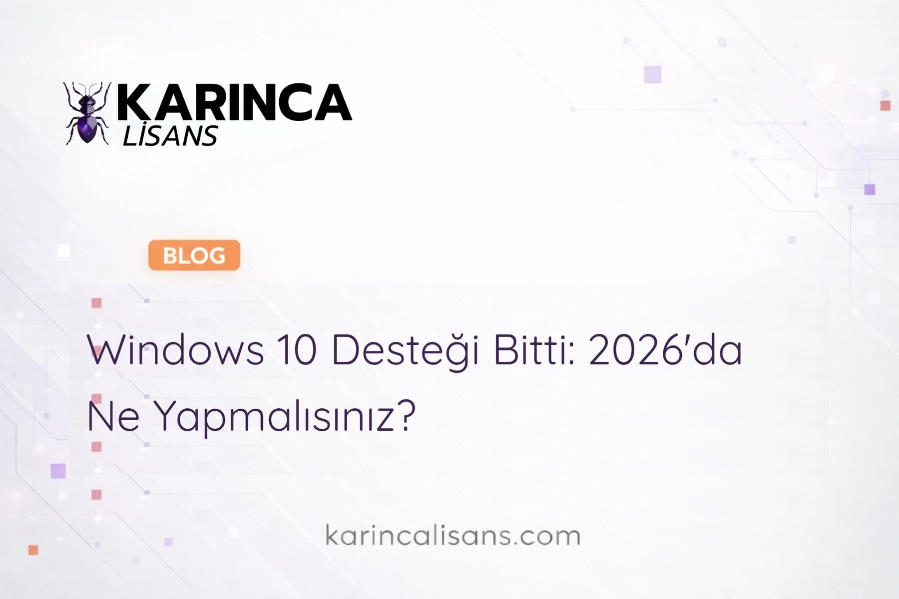 Windows 10 Desteği Bitti: 2026'da Ne Yapmalısınız?