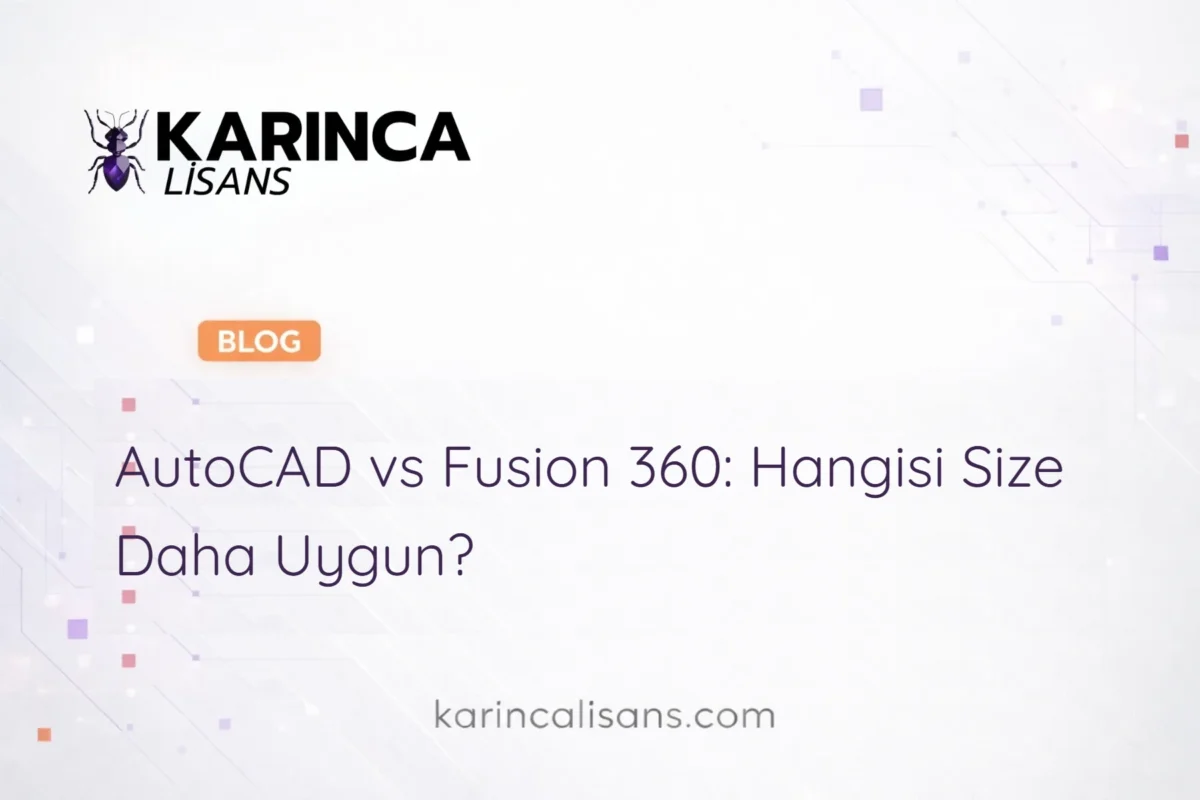 AutoCAD vs Fusion 360: Hangisi Size Daha Uygun?